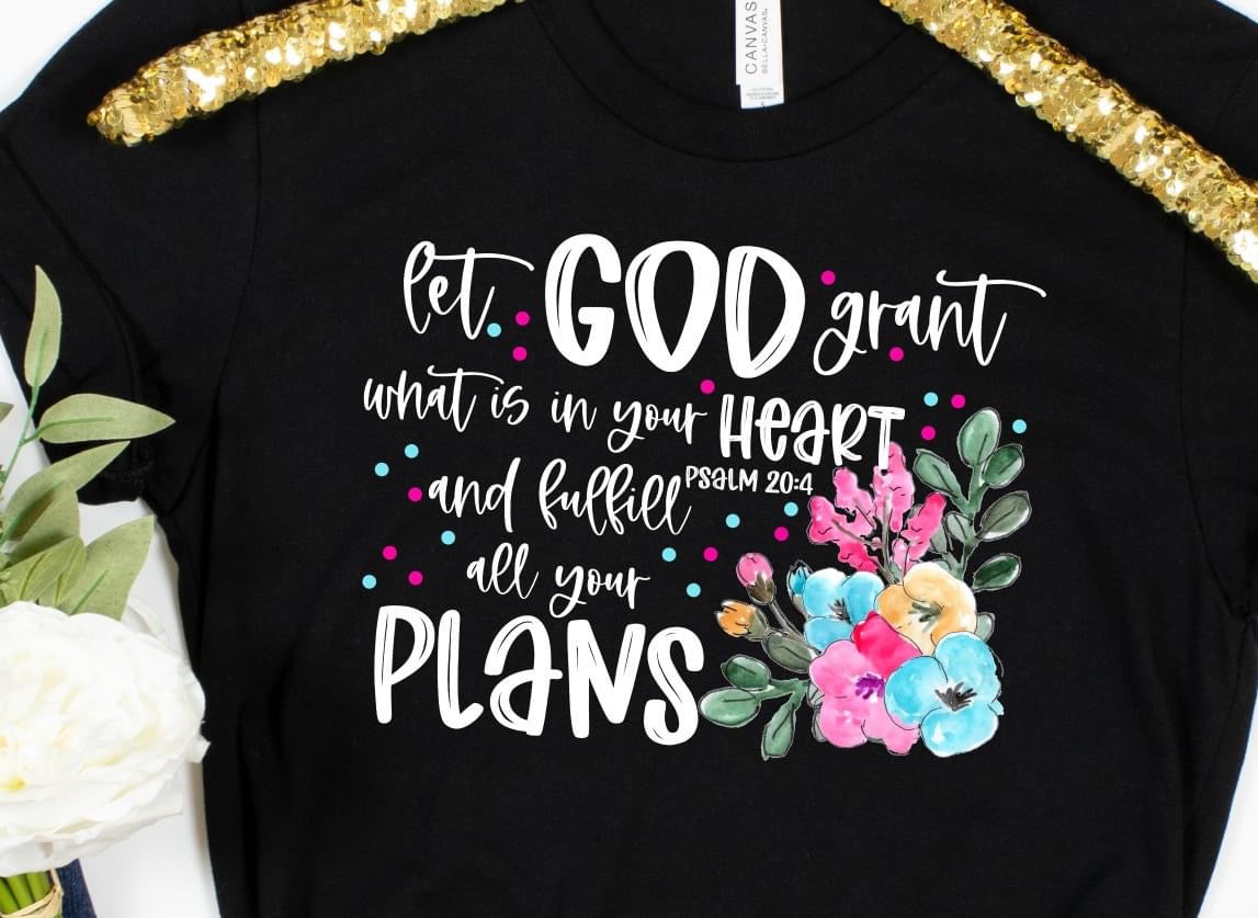 Let God Grant what is in your Heart DTF Transfer Design