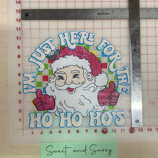 I’m just here for the Ho Ho Ho’s DTF Transfer Design