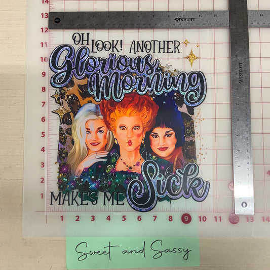 Oh Look Another Glorious Morning Makes Me Sick DTF Transfer Design