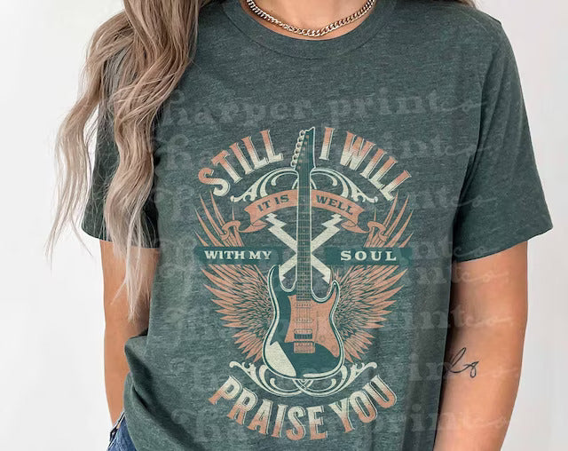Still I Will Praise You DTF Transfer Design