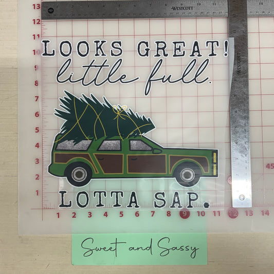 Looks Great! Little full, Lotta sap DTF Transfer Design