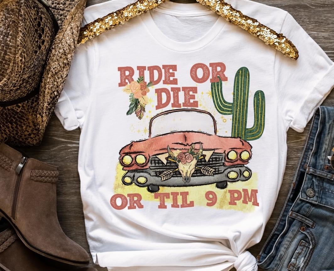 Ride or Die or Til 9pm DTF Transfer Design