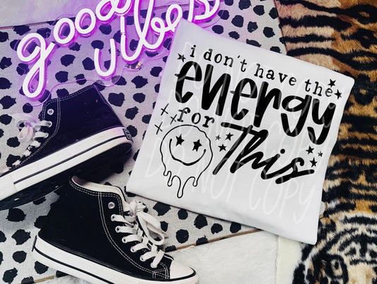 I don't have the energy for this DTF Transfer Design