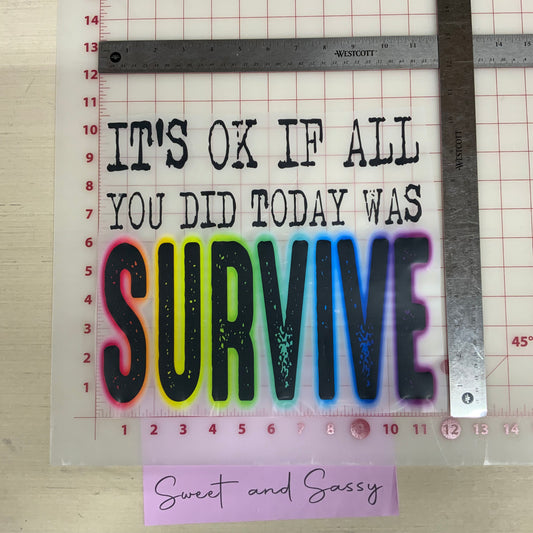 It’s ok if all you did today was Survive DTF Transfer Design