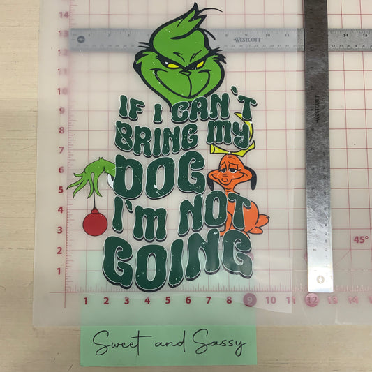 Grinch, if I can’t bring my Dog I’m not Coming DTF Transfer Design