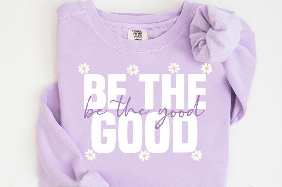 Be the Good daisy's DTF Transfer Design