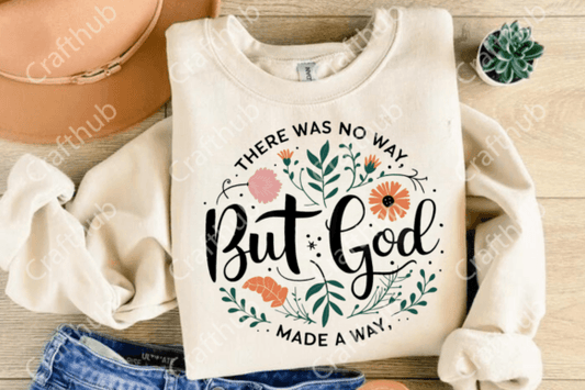 There was no way but God made a way floral circle DTF Transfer Design CF