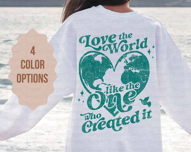 Love the World like the One who created it DTF Transfer Design