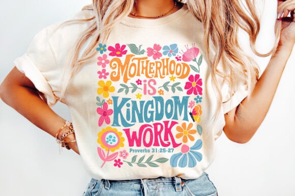 Motherhood is Kingdom Work vibrant floral DTF Transfer Design CF