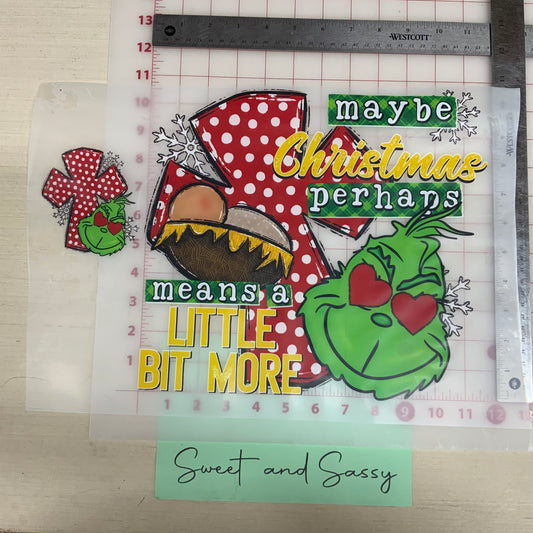 Grinch, Maybe Christmas Perhaps…DTF Transfer Design