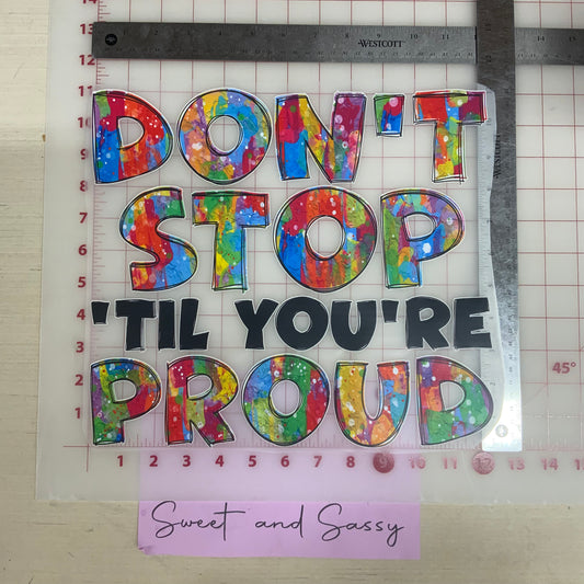 Don’t stop ‘til you’re proud DTF Transfer Design