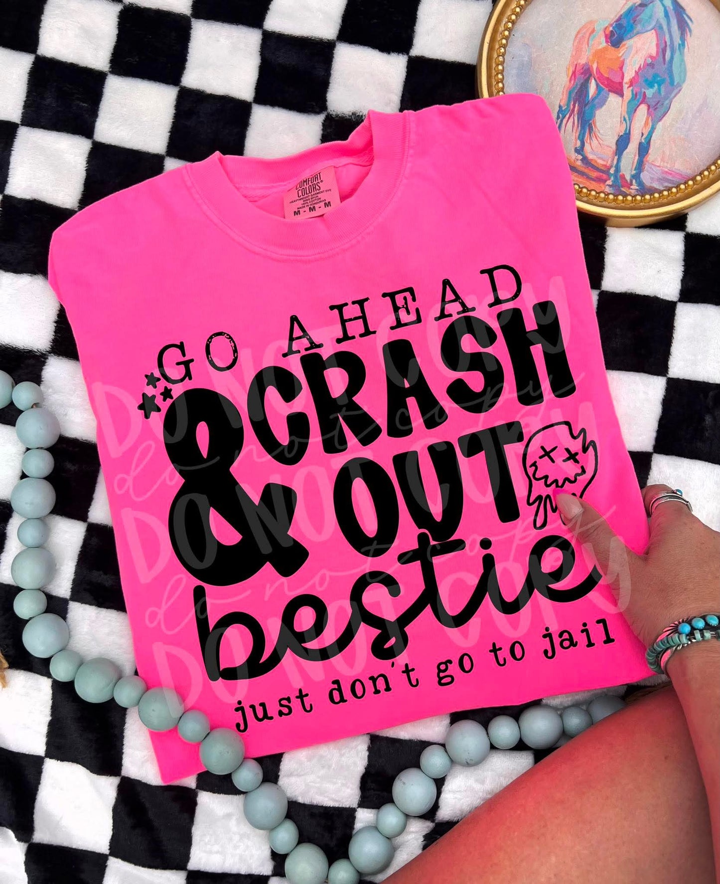 Go ahead & crash out bestie just don't go to jail DTF Transfer Design