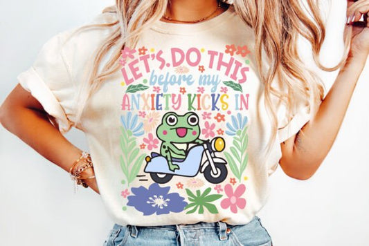 Let's Do This before my Anxiety Kicks In DTF Transfer Design CF