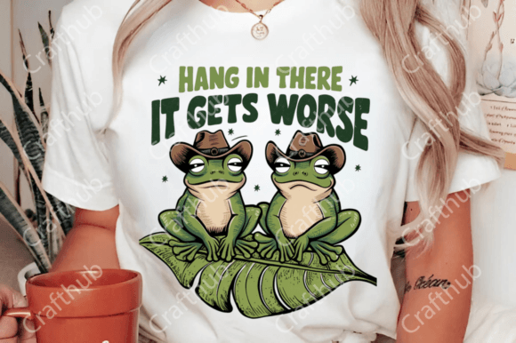 Hang in there it gets worse DTF Transfer Design CF