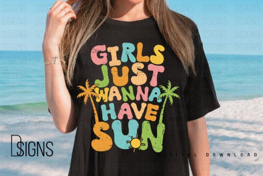 Girls Just Wanna Have Sun DTF Transfer Design CF