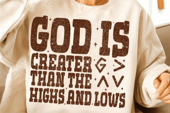 God is Greater than the Highs and Lows brown grunge DTF Transfer Design