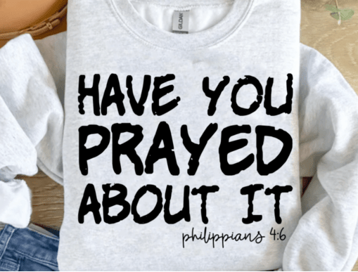 Have you prayed about it black DTF Transfer Design