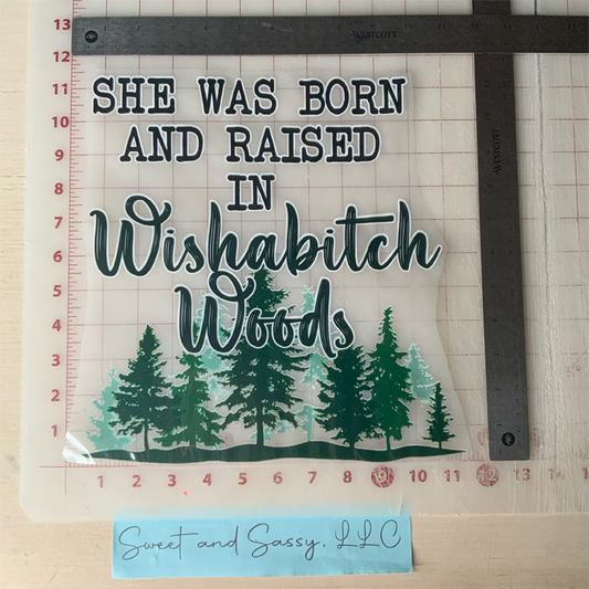 She Was Born And Raised In Wishabitch Woods DTF Transfer Design