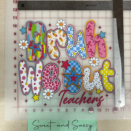 BRUH WE OUT TEACHERS DTF Transfer Design