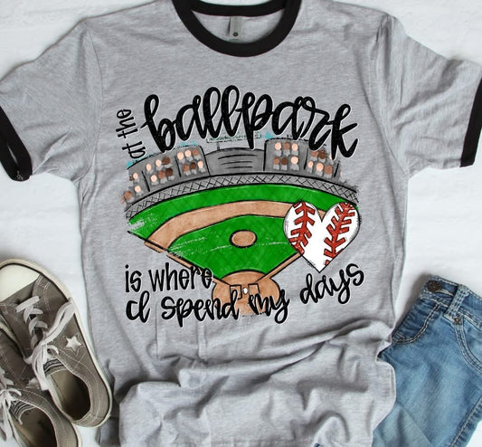 At the Ballpark is where I spend most of my days baseball heart DTF Transfer Design