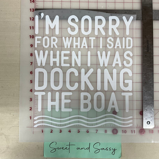 I'm sorry for what i said when i was docking the boat DTF Transfer Design