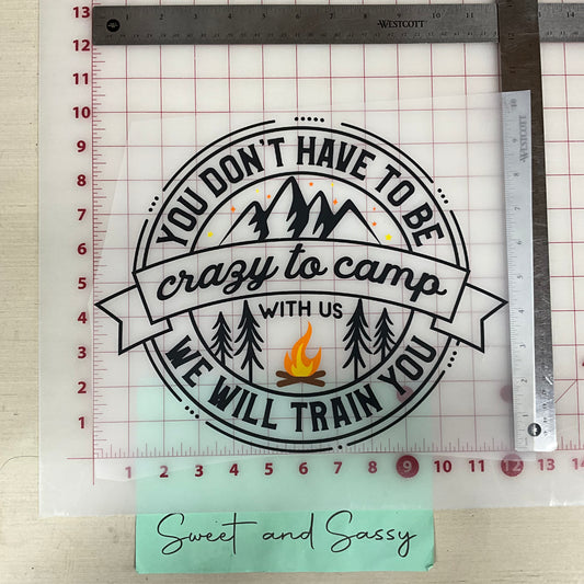 You don't have to be crazy to camp  DTF Transfer Design