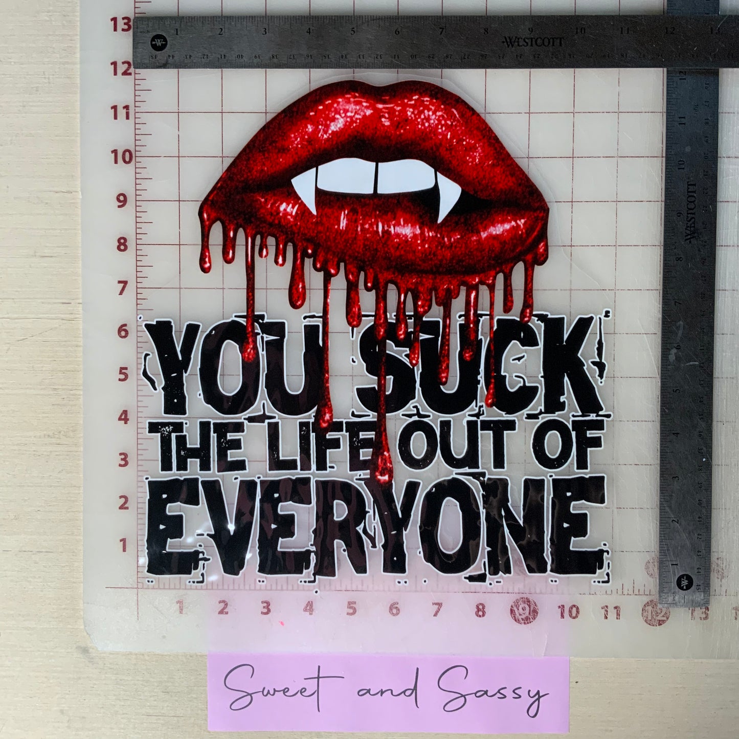 You Suck the Life Out of Everyone DTF Transfer Design
