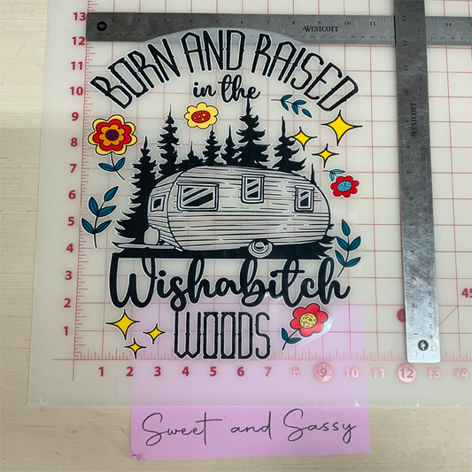 Born and Raised in the Wishabitch Woods camper DTF Transfer Design