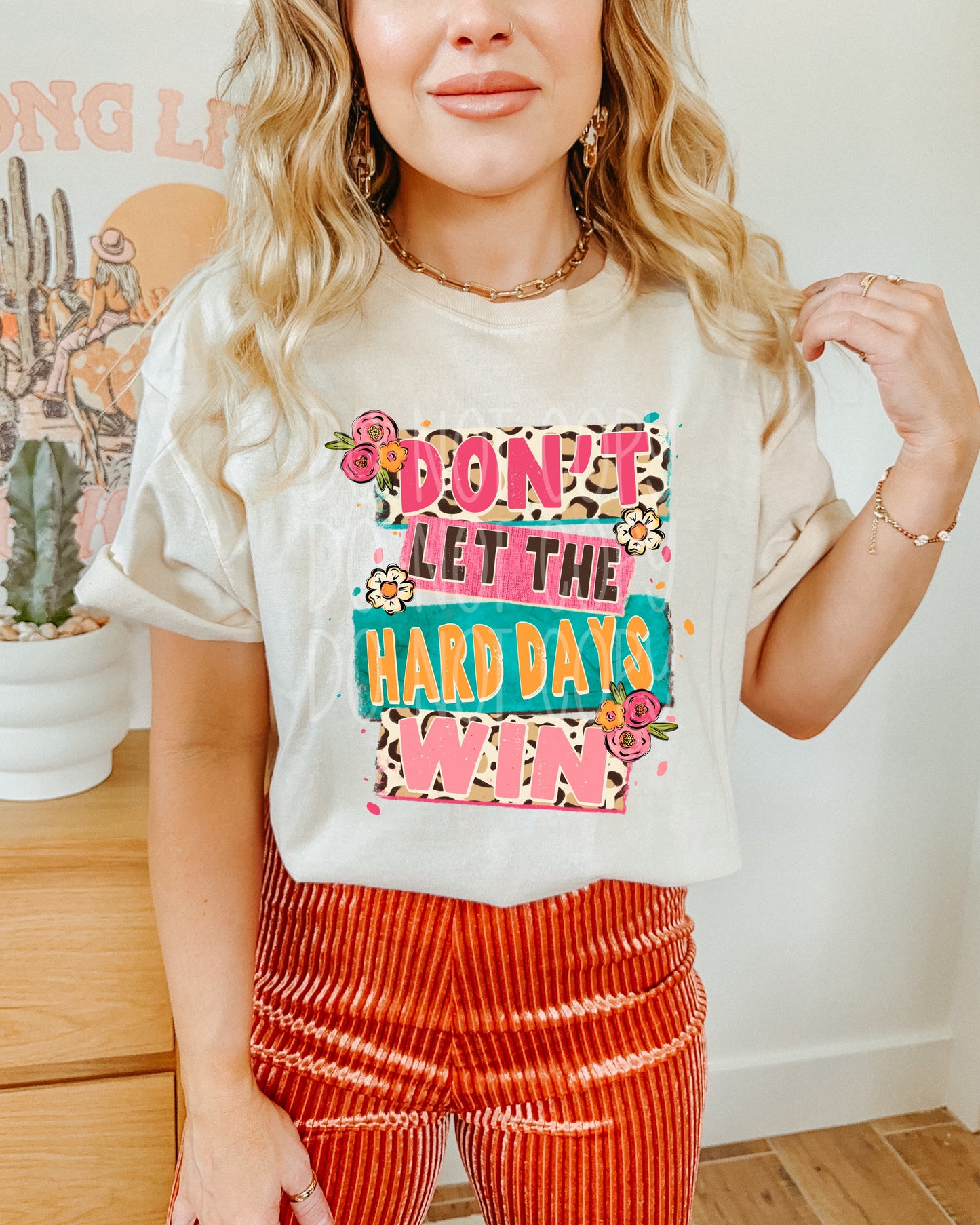 Don't let the hard days win DTF Transfer Design