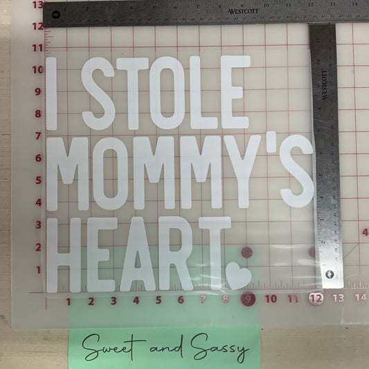 I Stole Mommy's Heart White  DTF Transfer Design