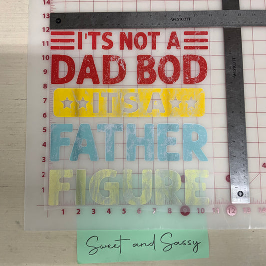 IT'S NOT A DAD BOD IT'S A FATHER FIGURE DTF Transfer Design