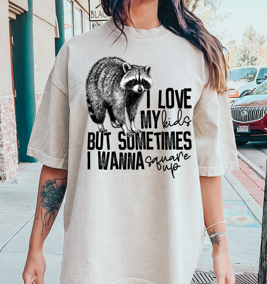 I Love my Kids but sometimes I wanna Square up DTF Transfer Design