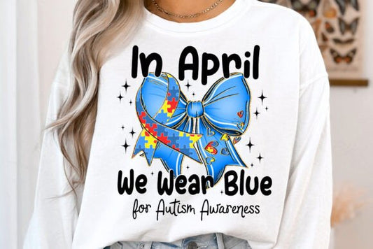 In April We Wear Blue for Autism Awareness DTF Transfer Design CF