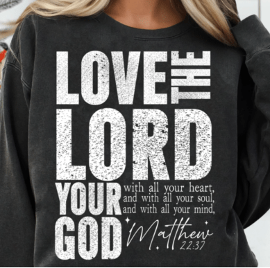 Love the Lord your God white DTF Transfer Design
