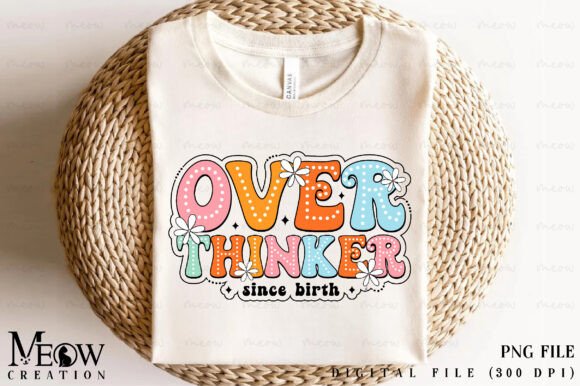 Over Thinker Since Birth DTF Transfer Design CF