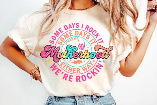 Motherhood Some Days I Rock It Some Days It Rocks Me DTF Transfer Design CF