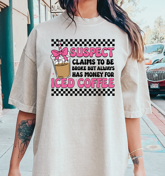 Suspect claims to be broke but always has money for iced coffee DTF Transfer Design