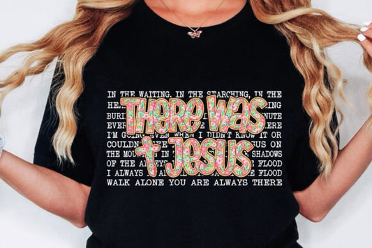 There Was Jesus Floral DTF Transfer Design CF