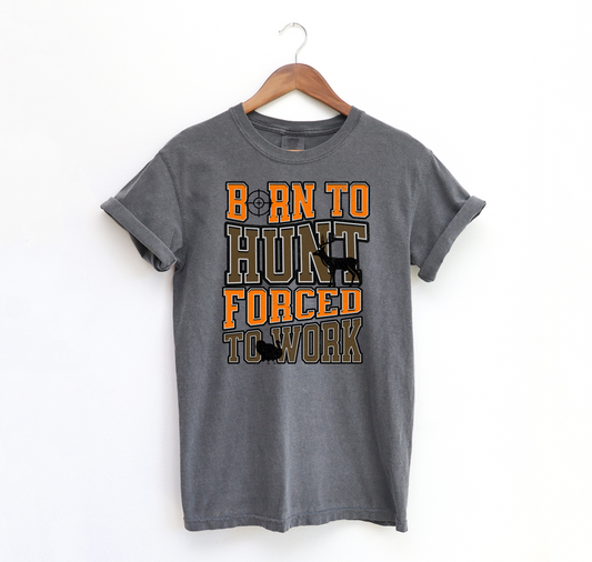 Born to hunt forced to work DTF Transfer Design