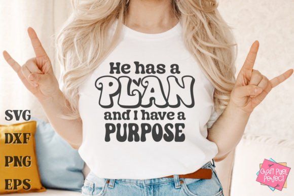 HE HAS A PLAN AND I HAVE A PURPOSE DTF Transfer Design