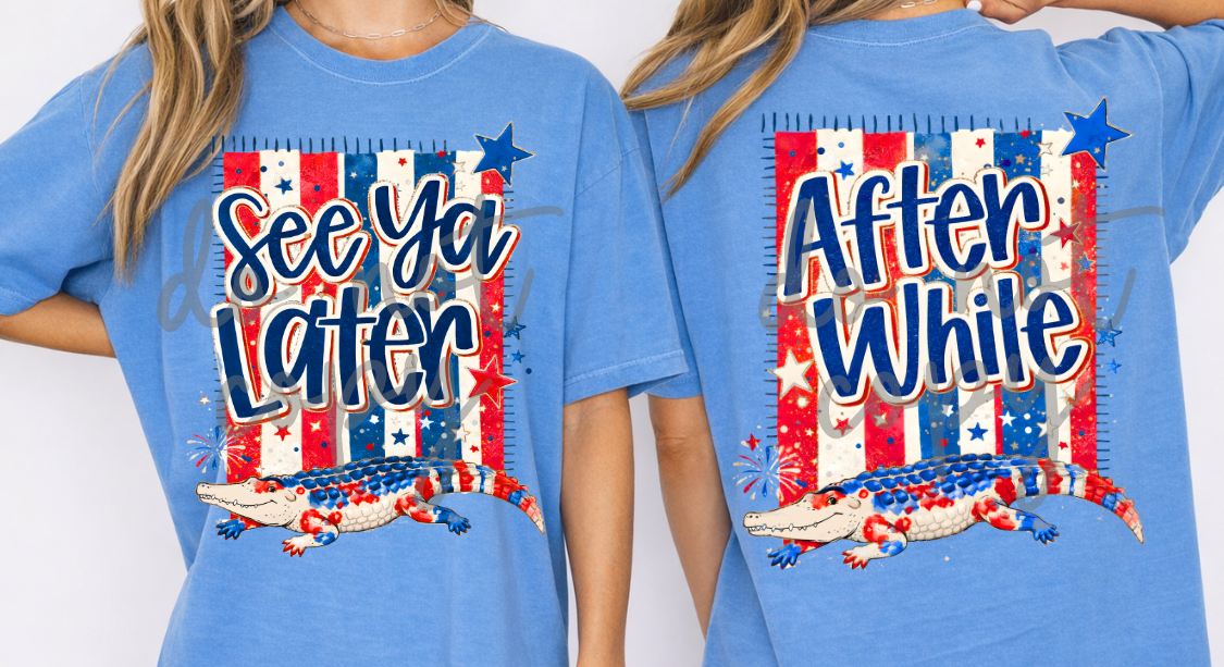 See ya Later Gator After While DTF Transfer Design comes with front and back print