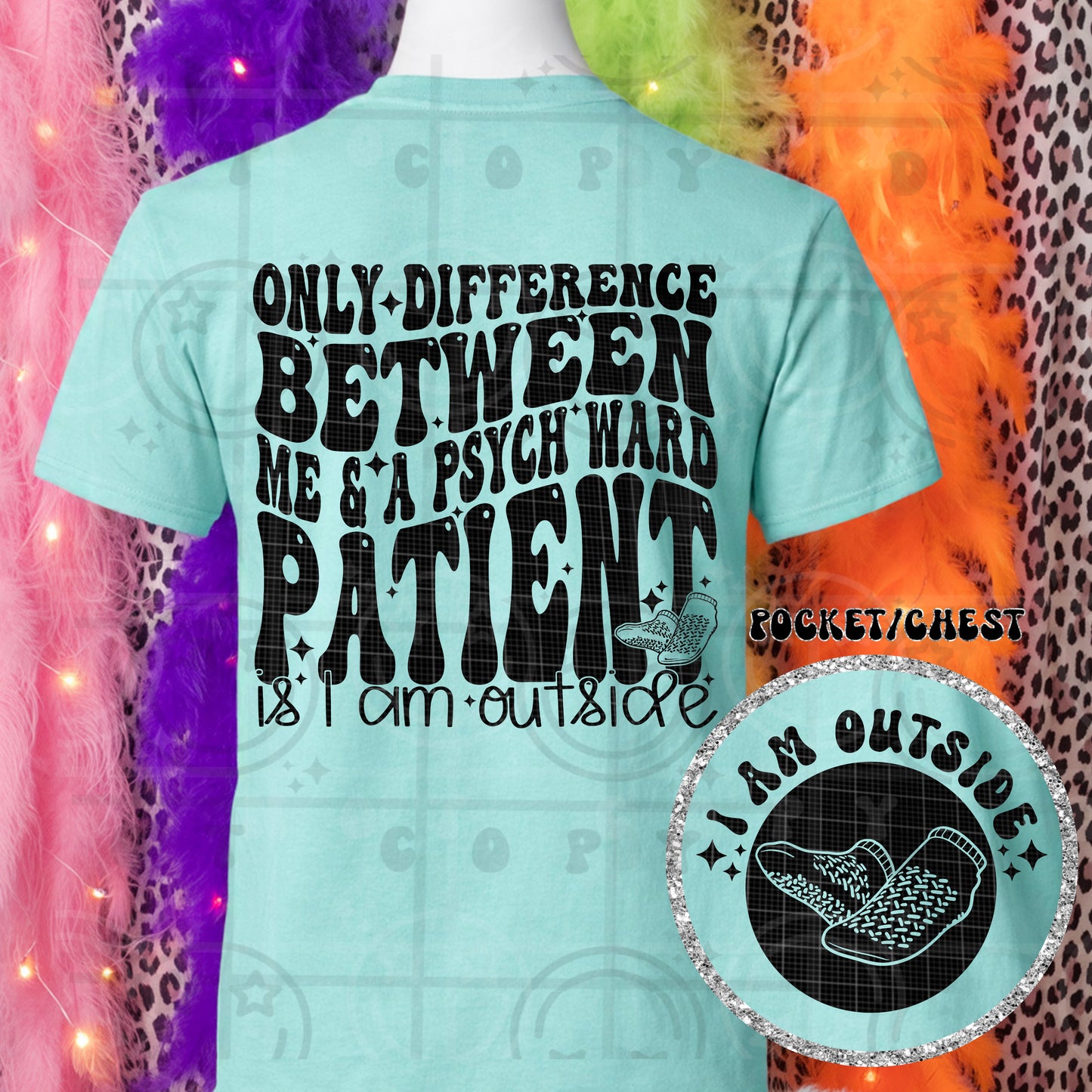 Only difference between me & a psych ward patient is I am outside with pocket DTF Transfer Design