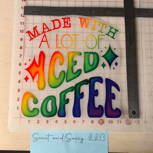 Made with A LOT of Iced Coffee DTF Transfer Design