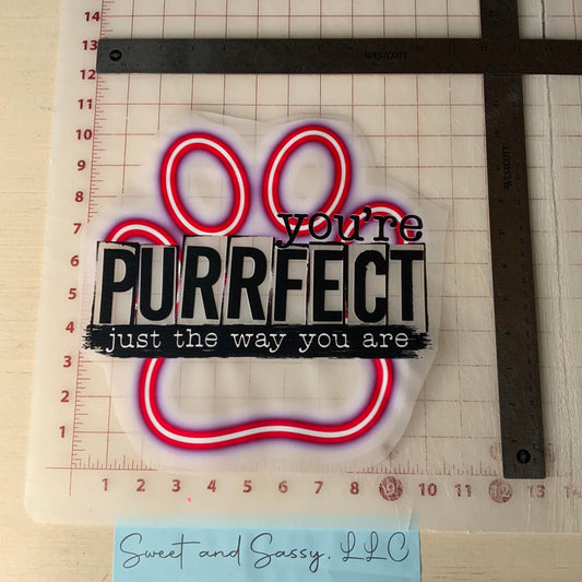 You're PURRFECT just the way you are DTF Transfer Design