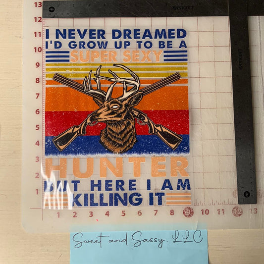 I never dreamed I'd grow up to be a super sexy hunter but here I am killing it DTF Transfer Design