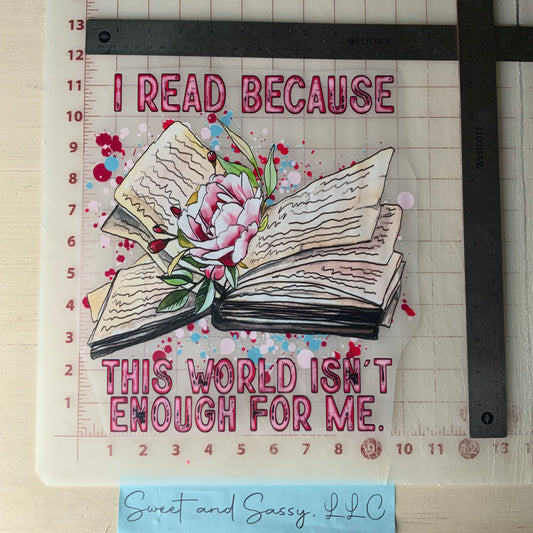 I read because this world isn't enough for me DTF Transfer Design