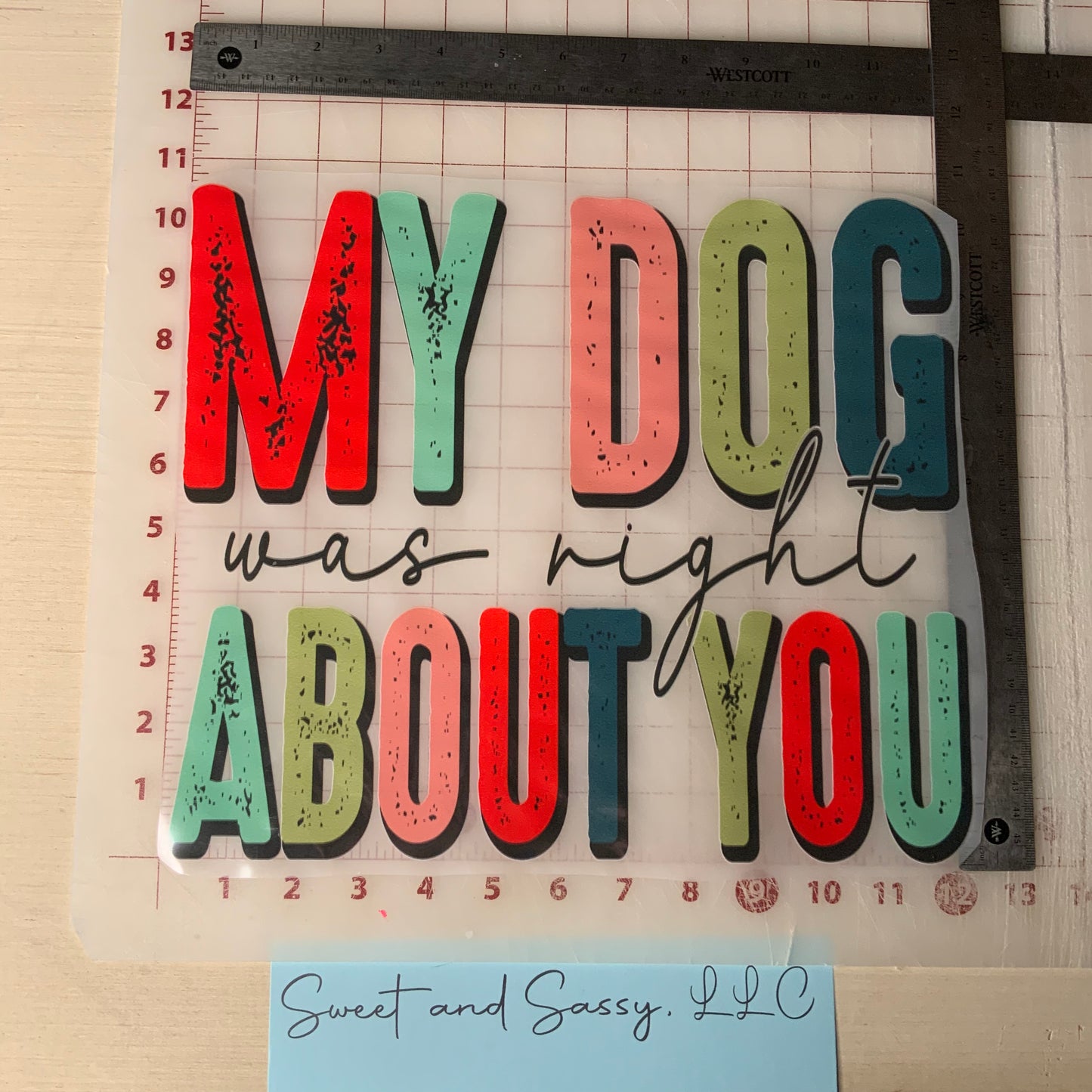 My Dog was right About You DTF Transfer Design