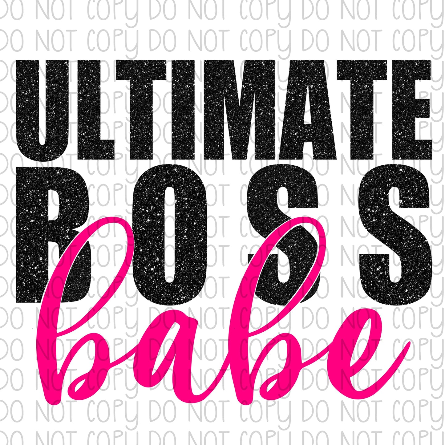 Ultimate Boss Babe DTF Transfer Design