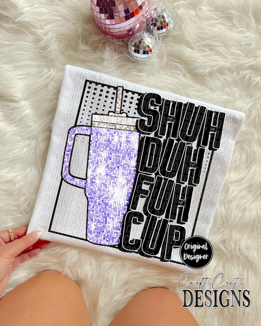 Shuh Duh Fuh Cup Faux Sequin Tumbler DTF Transfer Design