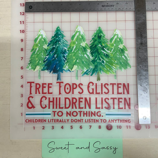 Tree tops glisten and Children listen to nothing DTF Transfer Design